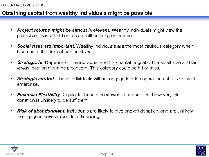 POTENTIAL INVESTORS Obtaining capital from wealthy individuals might be possible • Project returns might