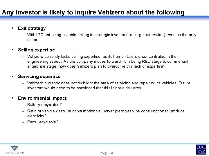 Any investor is likely to inquire Vehizero about the following • Exit strategy –