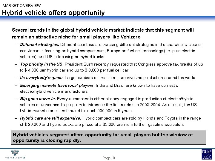 MARKET OVERVIEW Hybrid vehicle offers opportunity Several trends in the global hybrid vehicle market