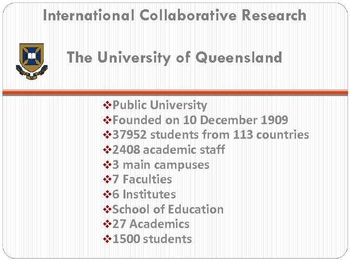 International Collaborative Research The University of Queensland v. Public University v. Founded on 10