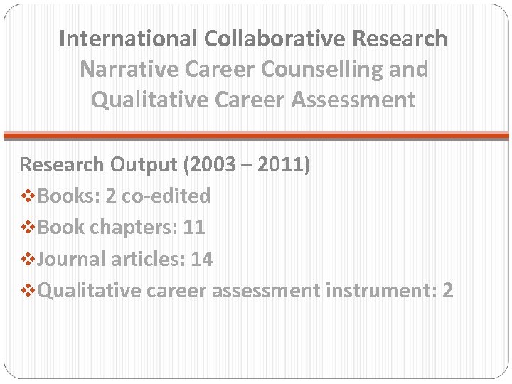 International Collaborative Research Narrative Career Counselling and Qualitative Career Assessment Research Output (2003 –