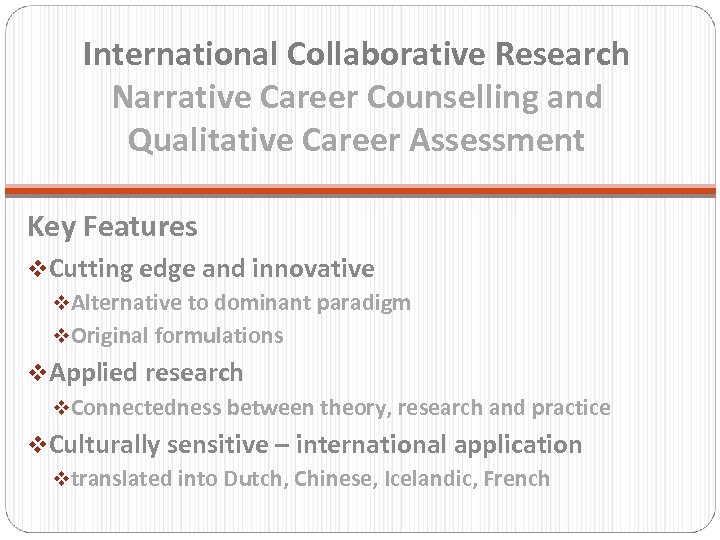 International Collaborative Research Narrative Career Counselling and Qualitative Career Assessment Key Features v. Cutting