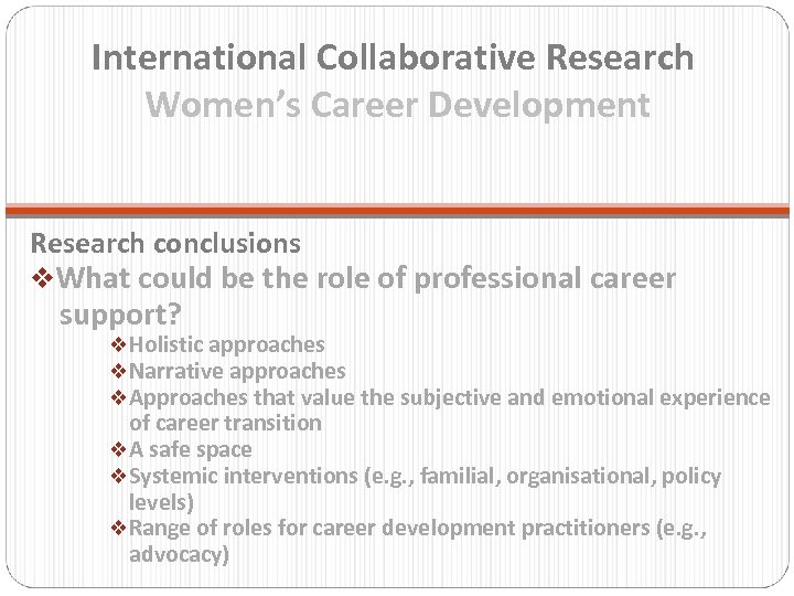 International Collaborative Research Women’s Career Development Research conclusions v. What could be the role