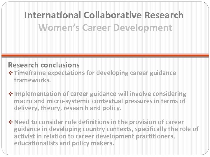 International Collaborative Research Women’s Career Development Research conclusions v Timeframe expectations for developing career