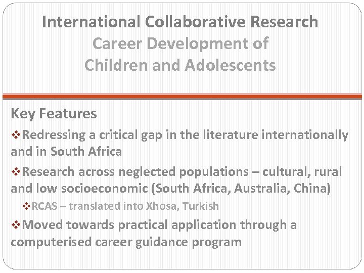 International Collaborative Research Career Development of Children and Adolescents Key Features v. Redressing a