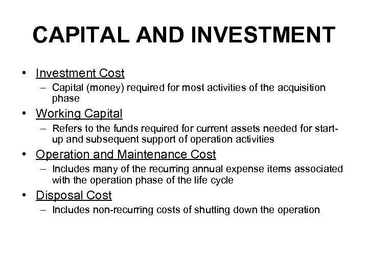 CAPITAL AND INVESTMENT • Investment Cost – Capital (money) required for most activities of