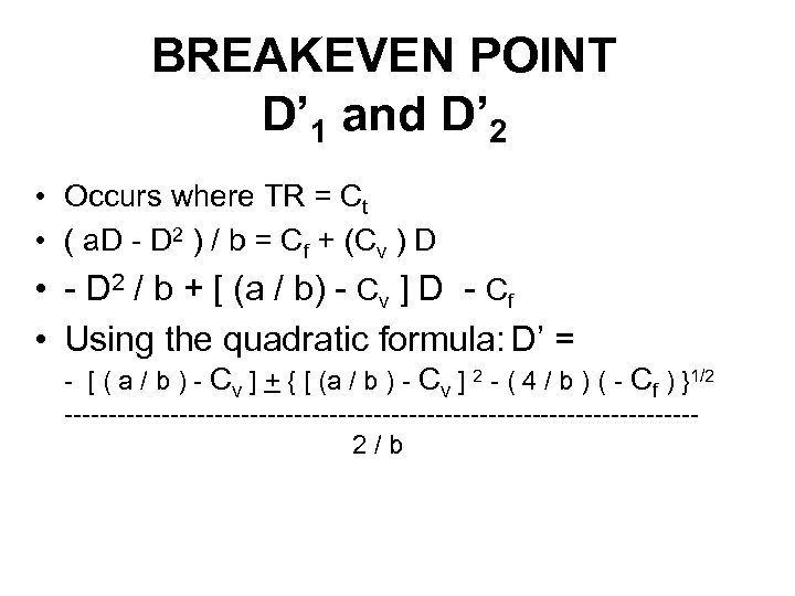 BREAKEVEN POINT D’ 1 and D’ 2 • Occurs where TR = Ct •