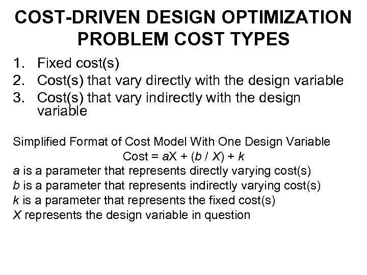 COST-DRIVEN DESIGN OPTIMIZATION PROBLEM COST TYPES 1. Fixed cost(s) 2. Cost(s) that vary directly