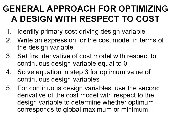 GENERAL APPROACH FOR OPTIMIZING A DESIGN WITH RESPECT TO COST 1. Identify primary cost-driving