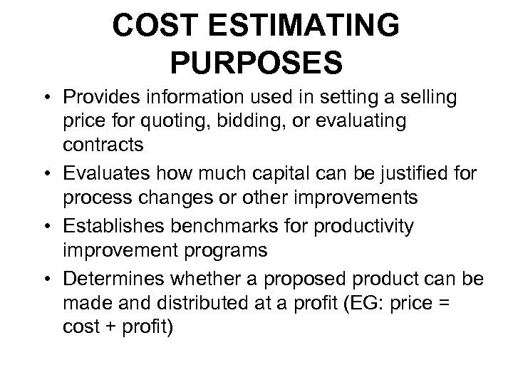 COST ESTIMATING PURPOSES • Provides information used in setting a selling price for quoting,