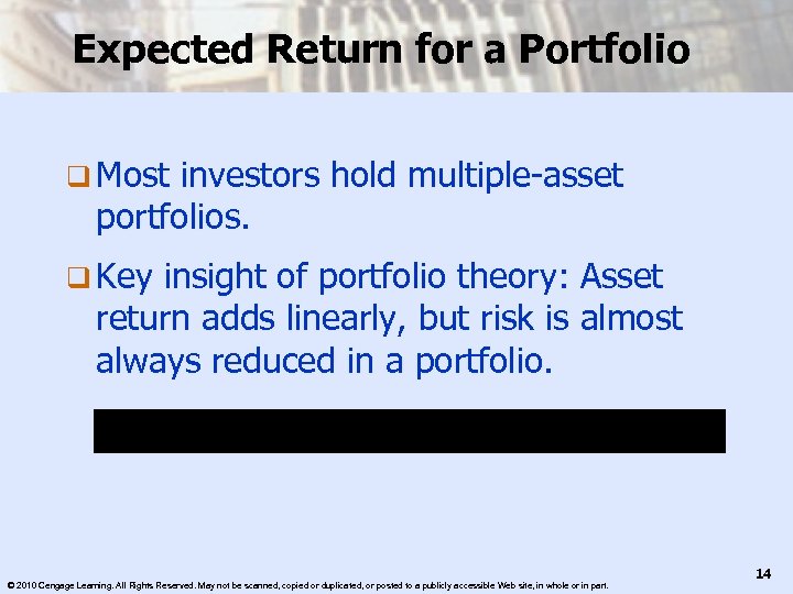Expected Return for a Portfolio q Most investors hold multiple-asset portfolios. q Key insight