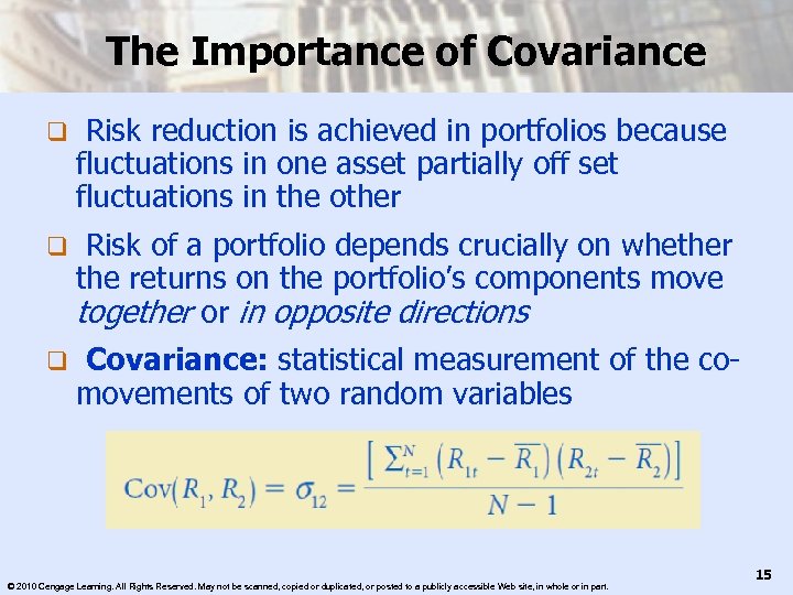 The Importance of Covariance q Risk reduction is achieved in portfolios because fluctuations in