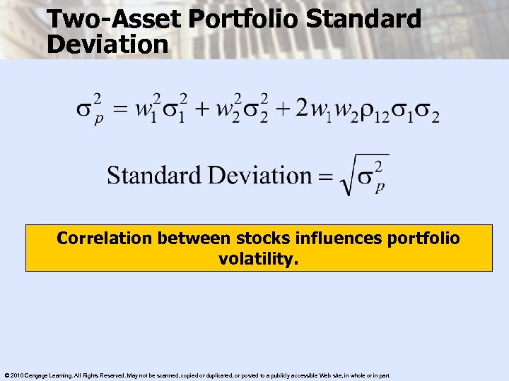 Two-Asset Portfolio Standard Deviation Correlation between stocks influences portfolio volatility. © 2010 Cengage Learning.