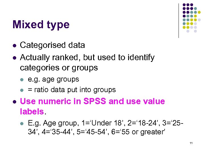 Mixed type l l Categorised data Actually ranked, but used to identify categories or