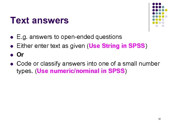 Text answers l l E. g. answers to open-ended questions Either enter text as