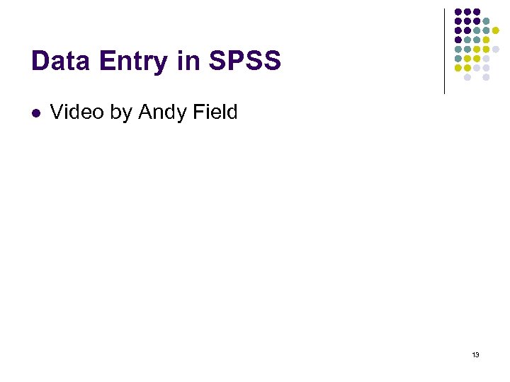 Data Entry in SPSS l Video by Andy Field 13 