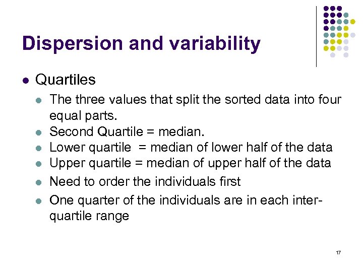 Dispersion and variability l Quartiles l l l The three values that split the