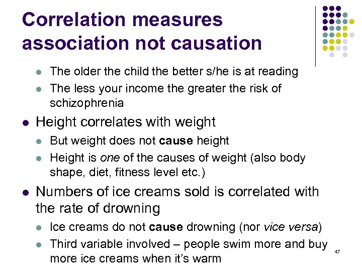 Correlation measures association not causation l l l Height correlates with weight l l