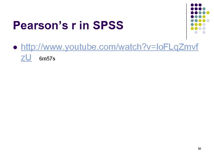 Pearson’s r in SPSS l http: //www. youtube. com/watch? v=lo. FLq. Zmvf z. U