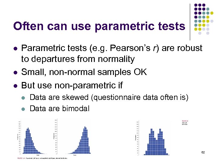 Often can use parametric tests l l l Parametric tests (e. g. Pearson’s r)