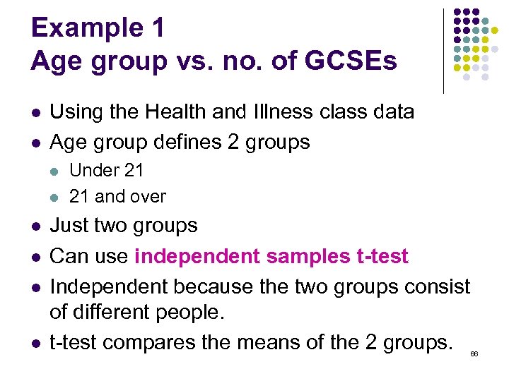 Example 1 Age group vs. no. of GCSEs l l Using the Health and