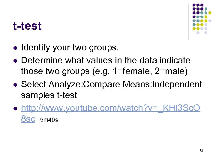 t-test l l Identify your two groups. Determine what values in the data indicate