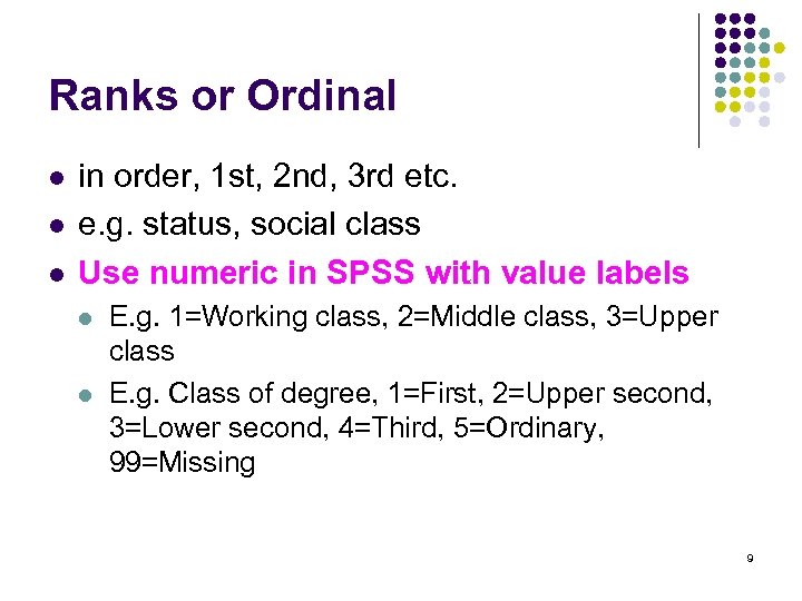 Ranks or Ordinal l in order, 1 st, 2 nd, 3 rd etc. e.