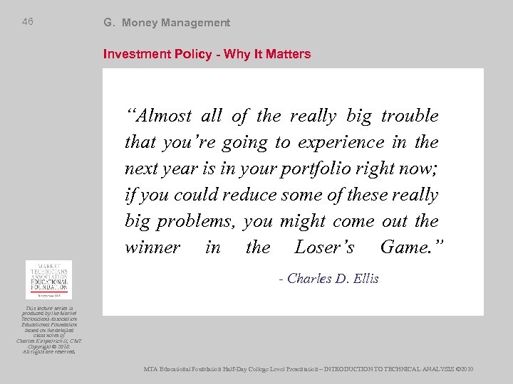 46 G. Money Management Investment Policy - Why It Matters “Almost all of the