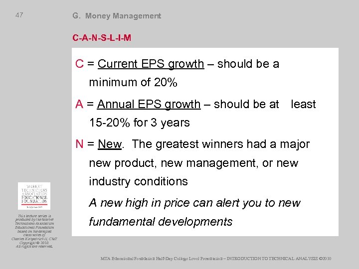 47 G. Money Management C-A-N-S-L-I-M C = Current EPS growth – should be a