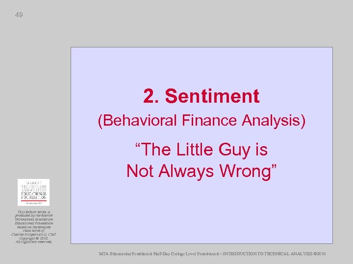 49 2. Sentiment (Behavioral Finance Analysis) “The Little Guy is Not Always Wrong” This