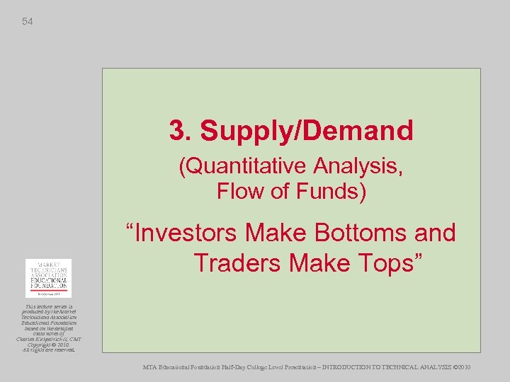 54 3. Supply/Demand (Quantitative Analysis, Flow of Funds) “Investors Make Bottoms and Traders Make