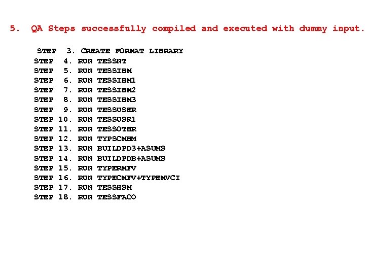 5. QA Steps successfully compiled and executed with dummy input. STEP 3. CREATE FORMAT