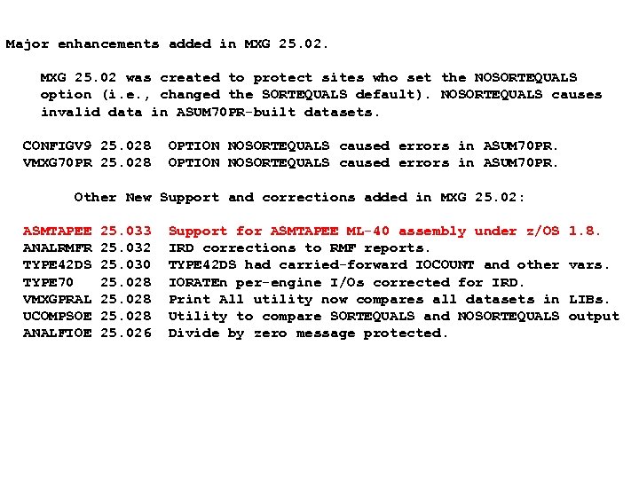 Major enhancements added in MXG 25. 02 was created to protect sites who set