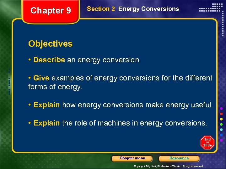 Chapter 9 Section 2 Energy Conversions Objectives • Describe an energy conversion. • Give
