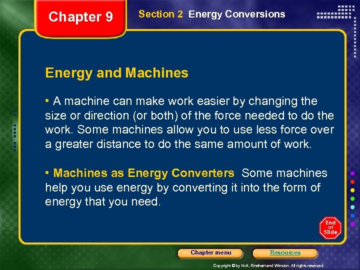 Chapter 9 Section 2 Energy Conversions Energy and Machines • A machine can make