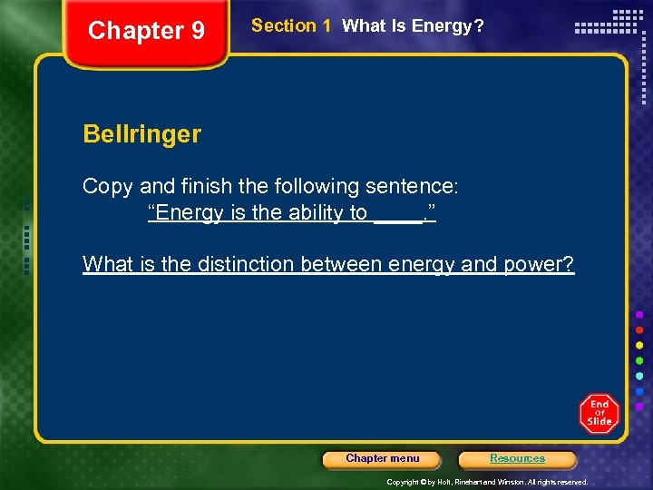 Chapter 9 Section 1 What Is Energy? Bellringer Copy and finish the following sentence: