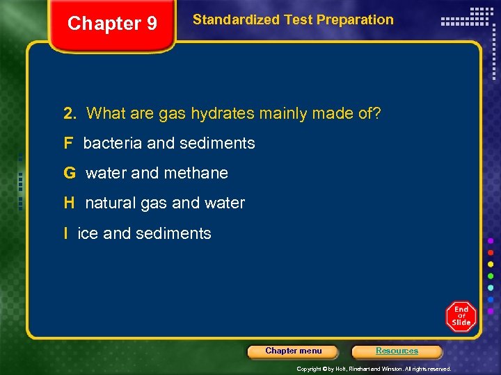 Chapter 9 Standardized Test Preparation 2. What are gas hydrates mainly made of? F
