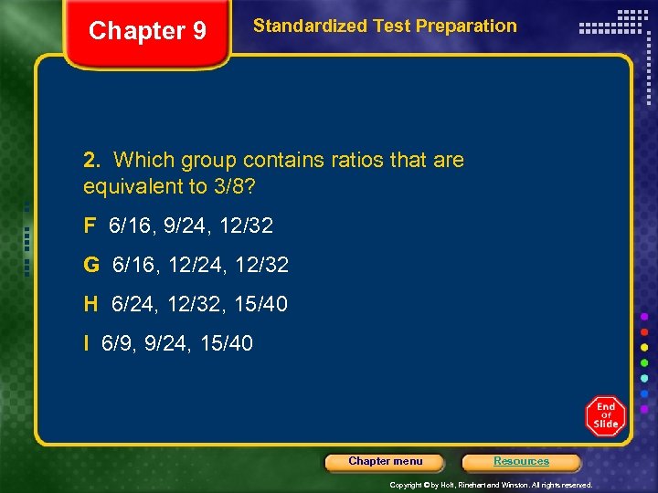 Chapter 9 Standardized Test Preparation 2. Which group contains ratios that are equivalent to