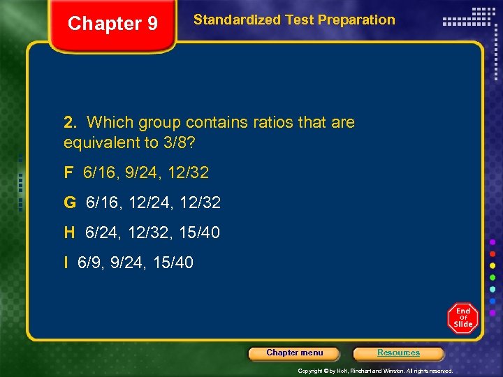 Chapter 9 Standardized Test Preparation 2. Which group contains ratios that are equivalent to