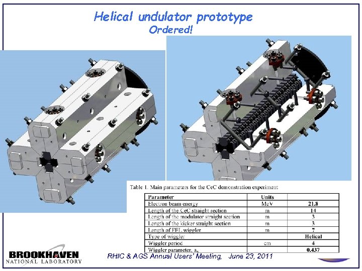 Helical undulator prototype Ordered! RHIC & AGS Annual Users’ Meeting, June 23, 2011 