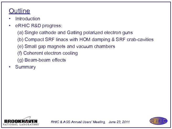 Outline • Introduction • e. RHIC R&D progress: (a) Single cathode and Gatling polarized