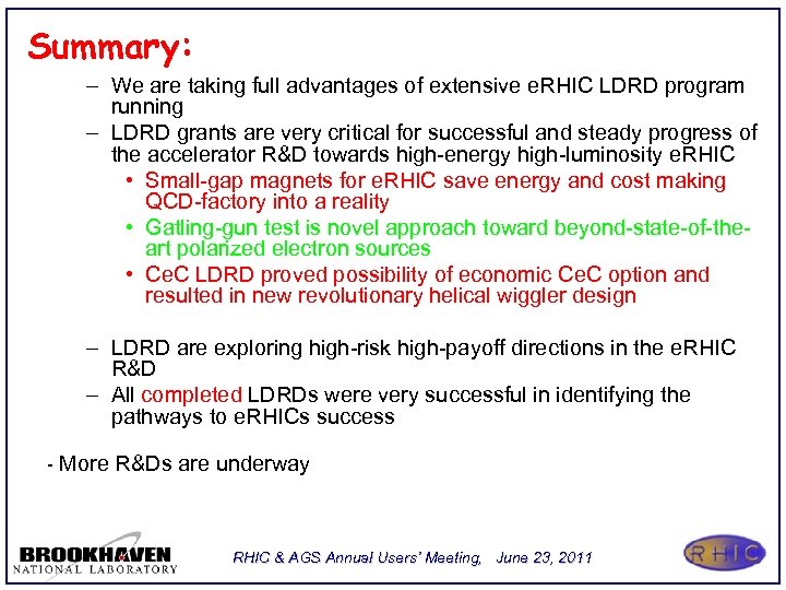 Summary: – We are taking full advantages of extensive e. RHIC LDRD program running