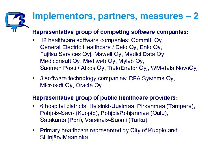 Implementors, partners, measures – 2 Representative group of competing software companies: • 12 healthcare