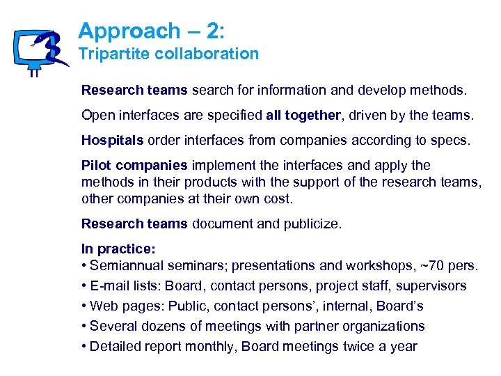 Approach – 2: Tripartite collaboration Research teams search for information and develop methods. Open