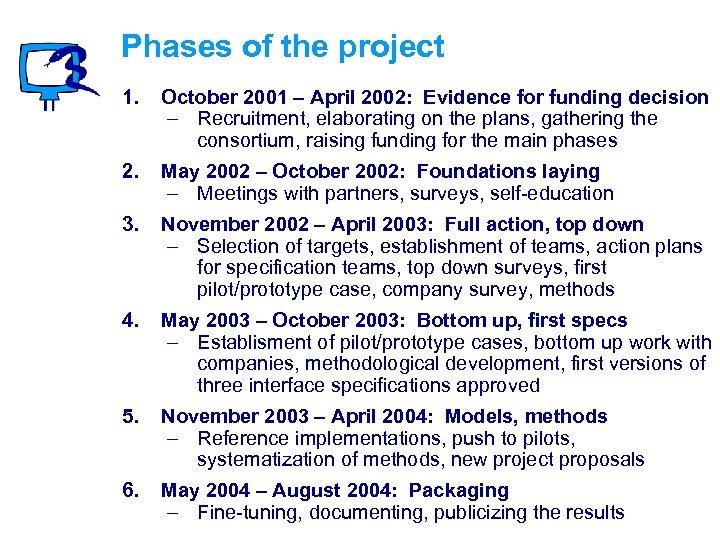 Phases of the project 1. October 2001 – April 2002: Evidence for funding decision