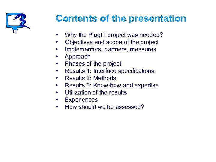 Contents of the presentation • • • Why the Plug. IT project was needed?