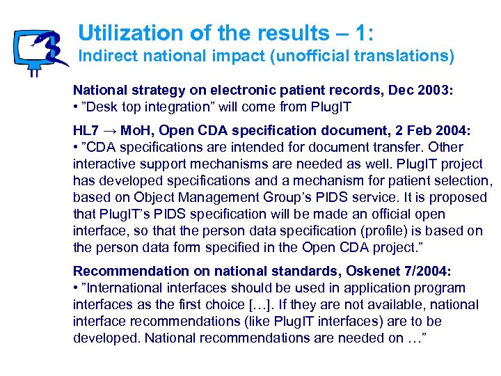 Utilization of the results – 1: Indirect national impact (unofficial translations) National strategy on