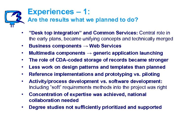 Experiences – 1: Are the results what we planned to do? • • •