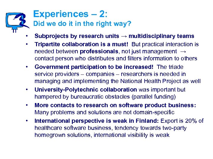 Experiences – 2: Did we do it in the right way? • • •