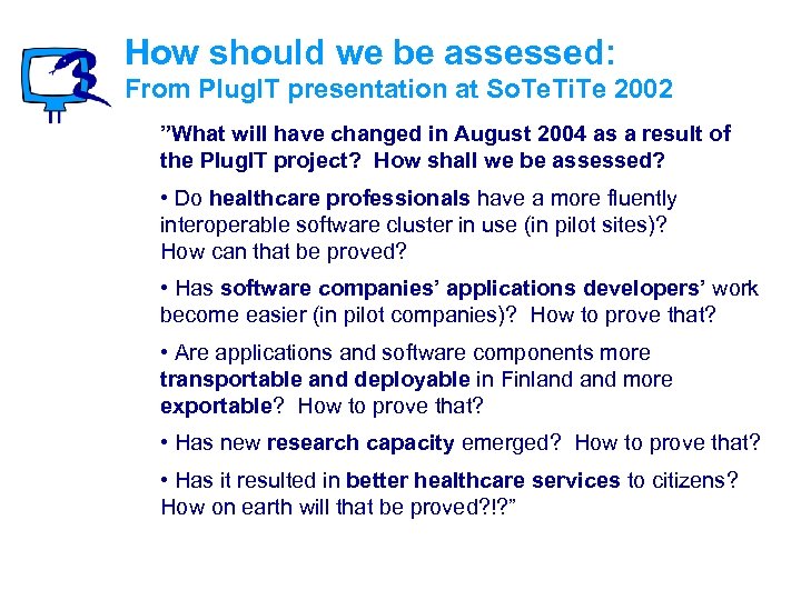 How should we be assessed: From Plug. IT presentation at So. Te. Ti. Te